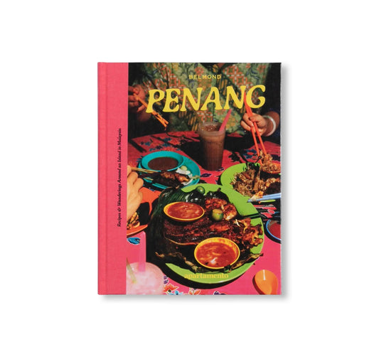 PENANG Recipes & Wanderings Around an Island in Malaysia