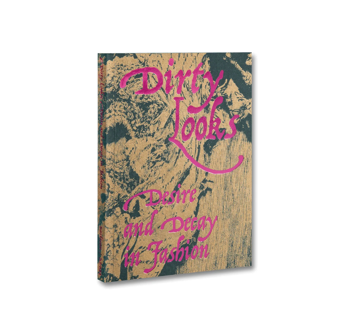 Dirty Looks: Desire and Decay in Fashion