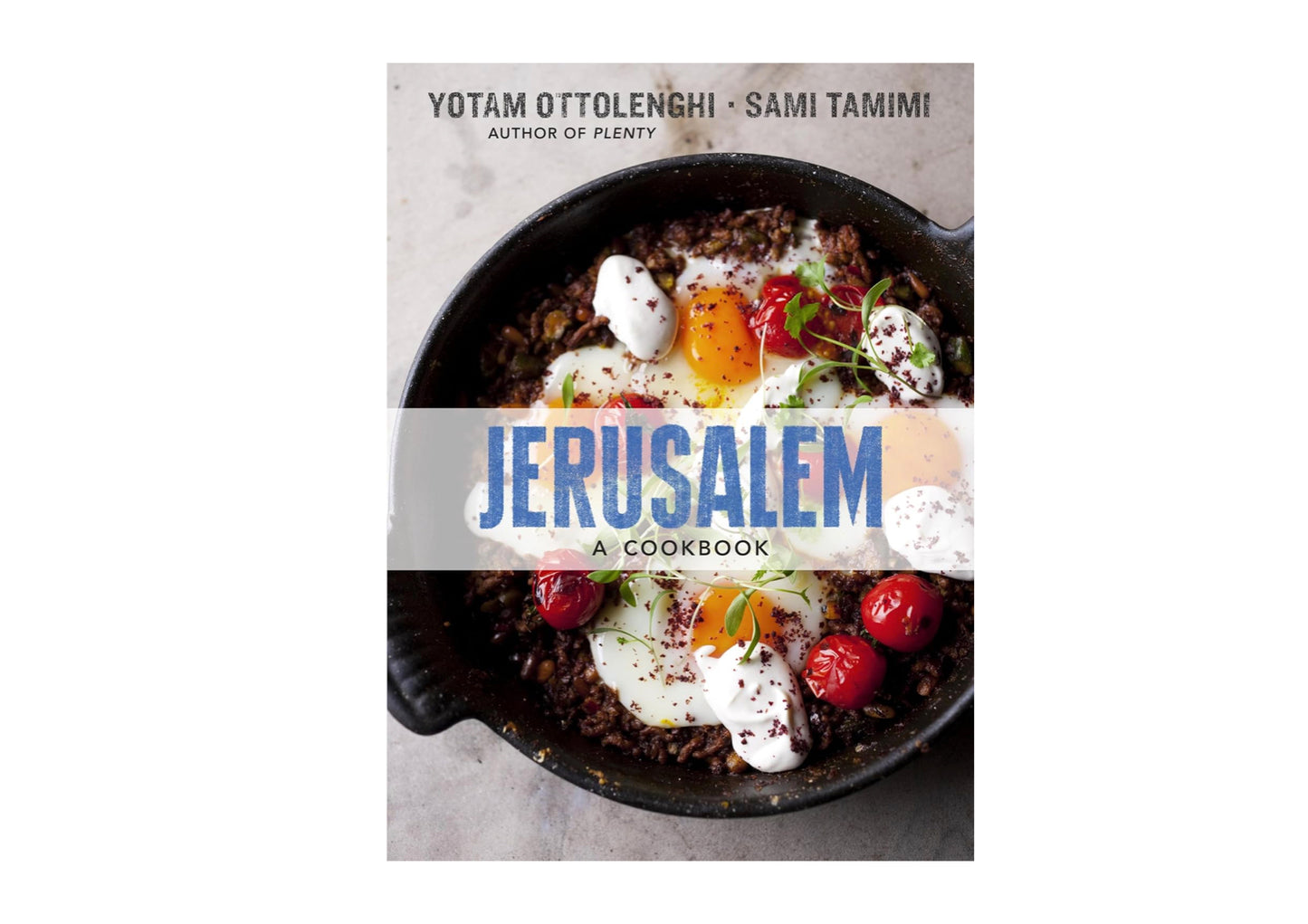 Jerusalem: A Cookbook  / Yotam Ottolenghi , Sami Tamimi