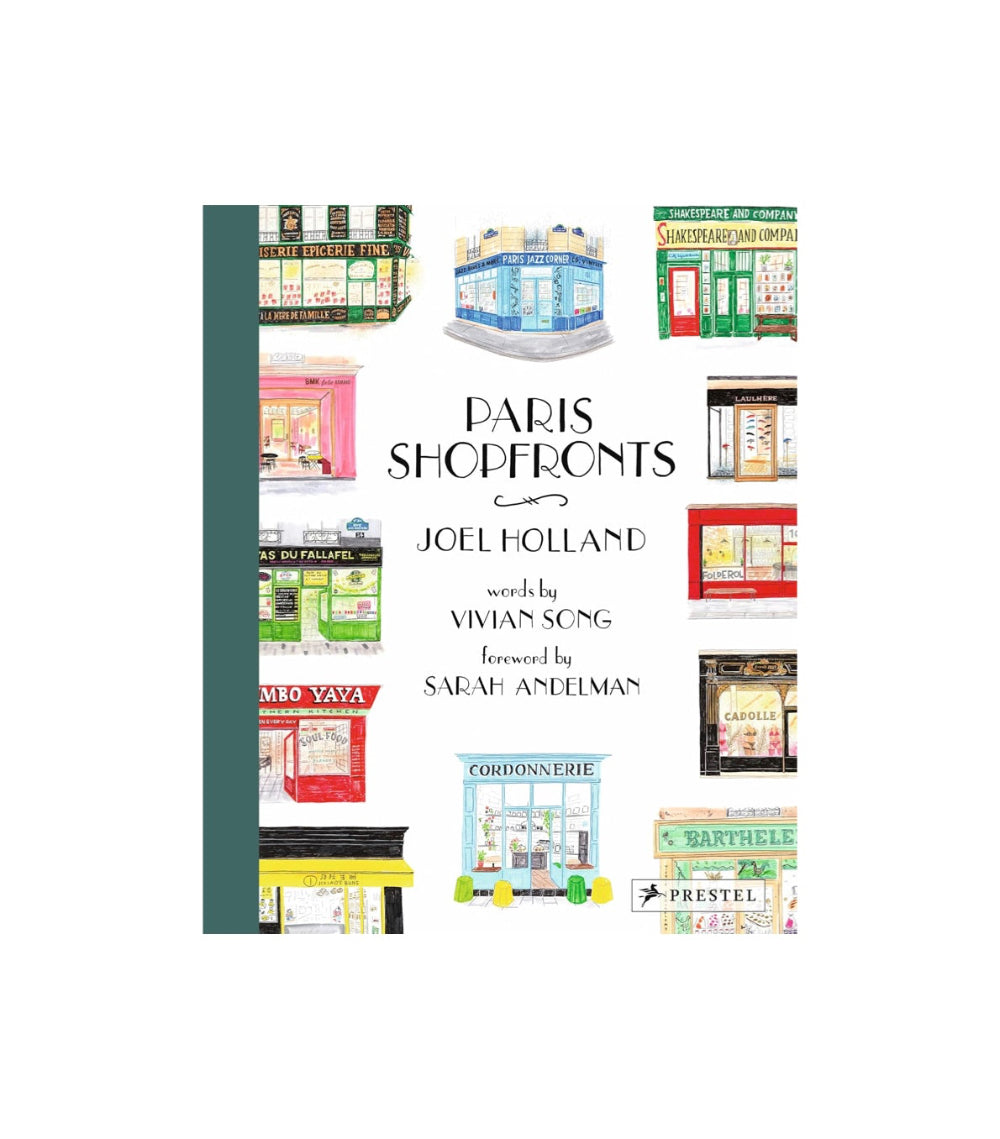 Paris Shopfronts Illustrations of the City's Best-Loved Boutiques, Brasseries, Bars and More  by Joel Holland, Vivian Song